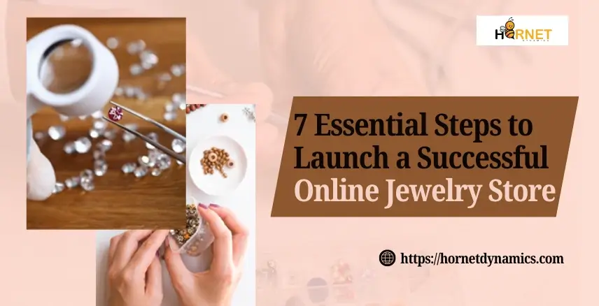 7 Essential Steps to Launch a Successful Online Jewelry Store  