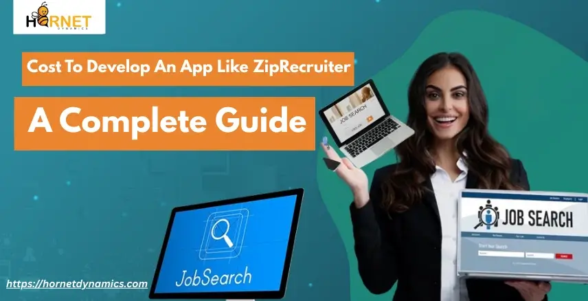 Cost To Develop An App Like ZipRecruiter- A Complete Guide  