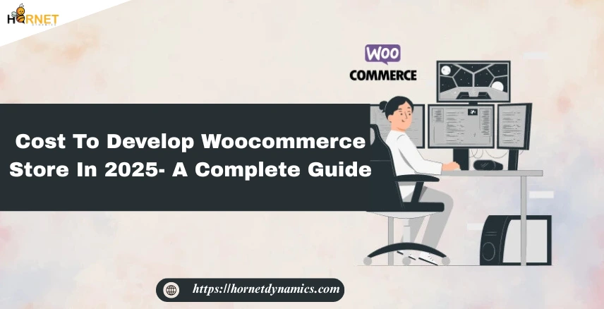 Cost To Develop Woocommerce Store In 2025- A Complete Guide  