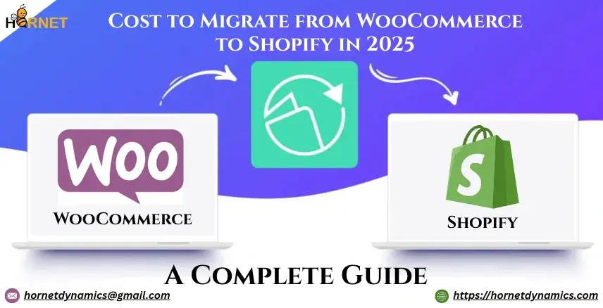 Cost to Migrate from WooCommerce to Shopify in 2025- A Complete Guide  