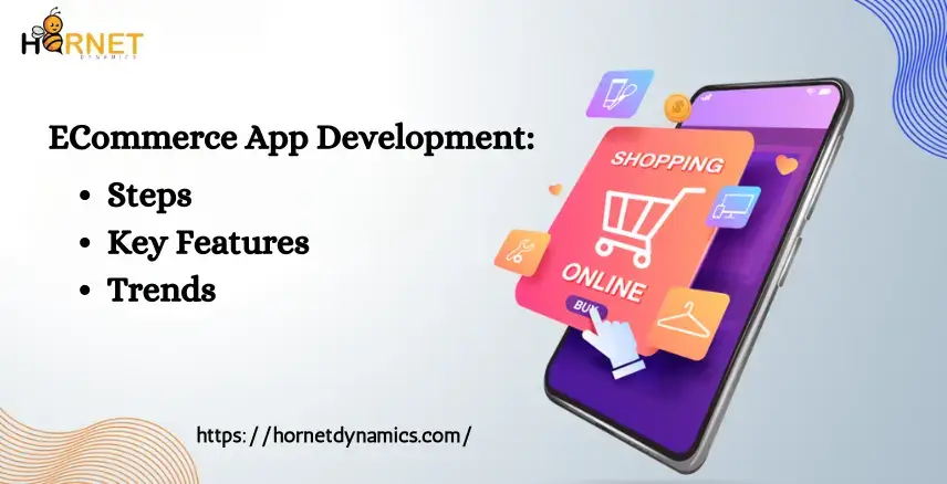 ECommerce App Development: Steps, Key Features, Trends  