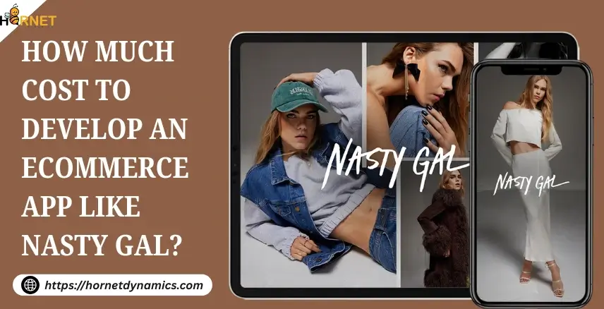 How Much Cost to Develop an eCommerce App Like Nasty Gal?  