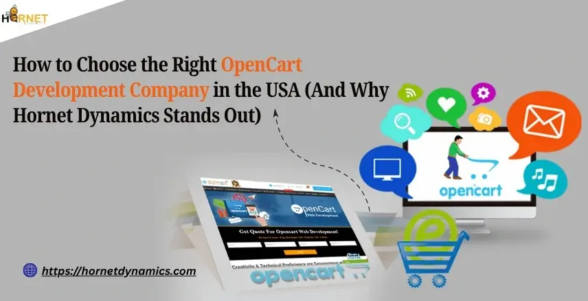How to Choose the Right OpenCart Development Company in the USA (And Why Hornet Dynamics Stands Out)  