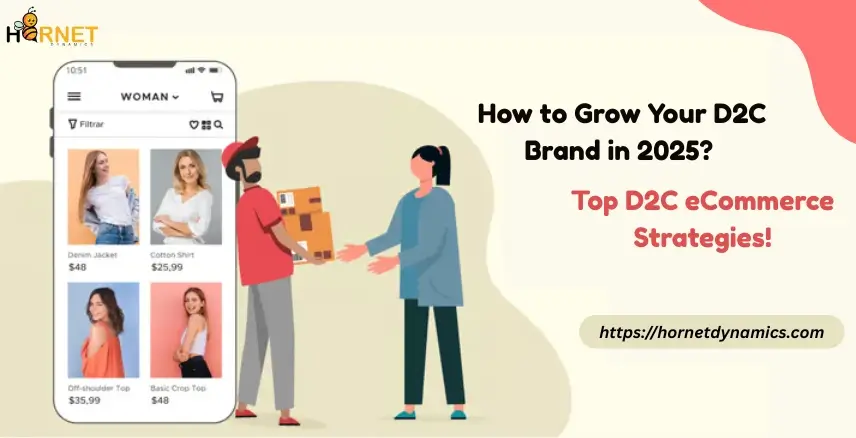 How to Grow Your D2C Brand in 2025? Top D2C eCommerce Strategies!  