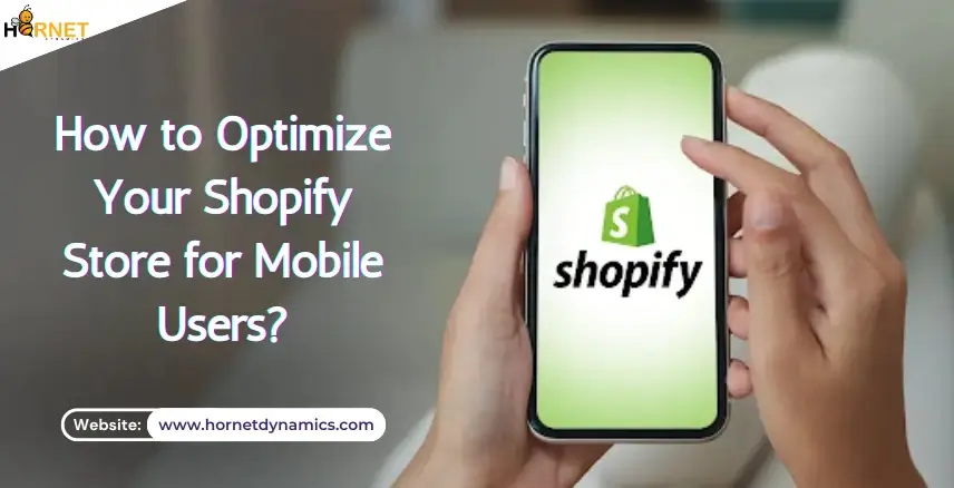 How to Optimize Your Shopify Store for Mobile Users?  