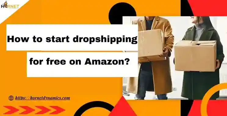 How to start dropshipping for free on Amazon?