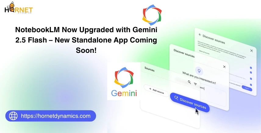NotebookLM Now Upgraded with Gemini 2.5 Flash – New Standalone App Coming Soon!  