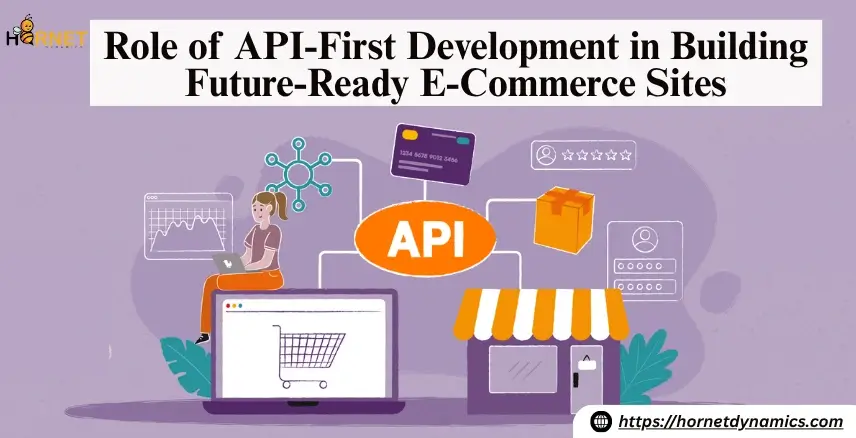 Role of API-First Development in Building Future-Ready E-Commerce Sites  