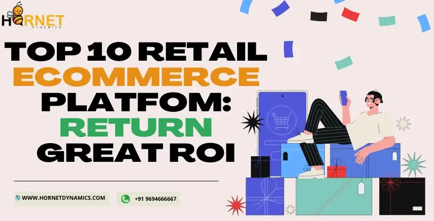 Top 10 Retail Ecommerce Platforms: Return Great ROI  