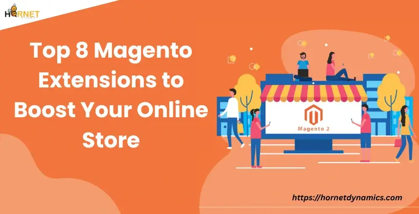 Top 8 Magento Extensions to Boost Your Online Store  