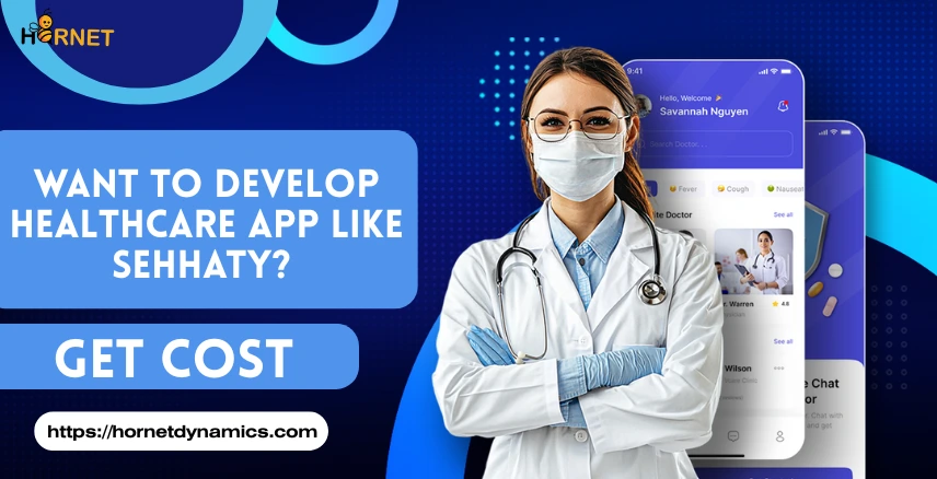 Want to develop Healthcare App Like Sehhaty? Get Cost