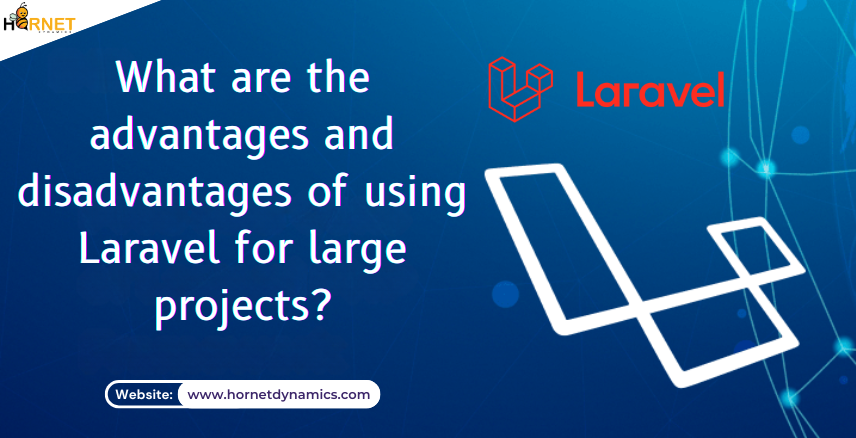 advantages and disadvantages of using Laravel  