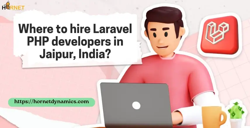 Where to hire Laravel PHP developers in Jaipur, India?  