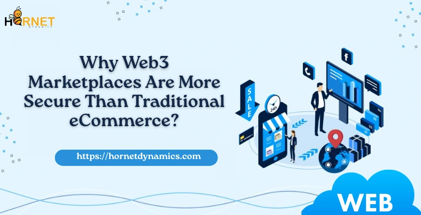 Why Web3 Marketplaces Are More Secure Than Traditional eCommerce?  