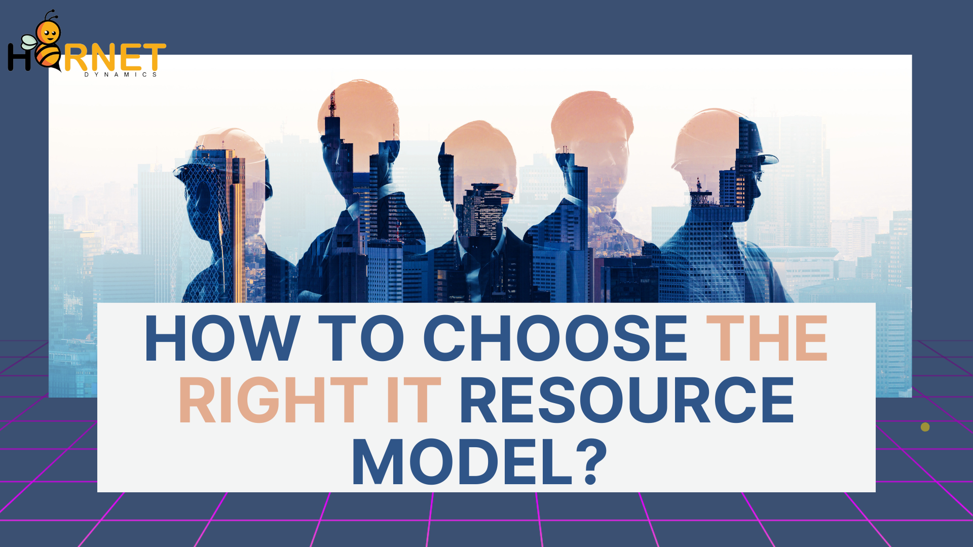 How to Choose the Right IT Resource Model?  